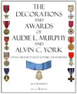 The Decorations and Awards of Audie L. Murphy and Alvin C. York: The U.S. Military's Most Notable Infantrymen.
